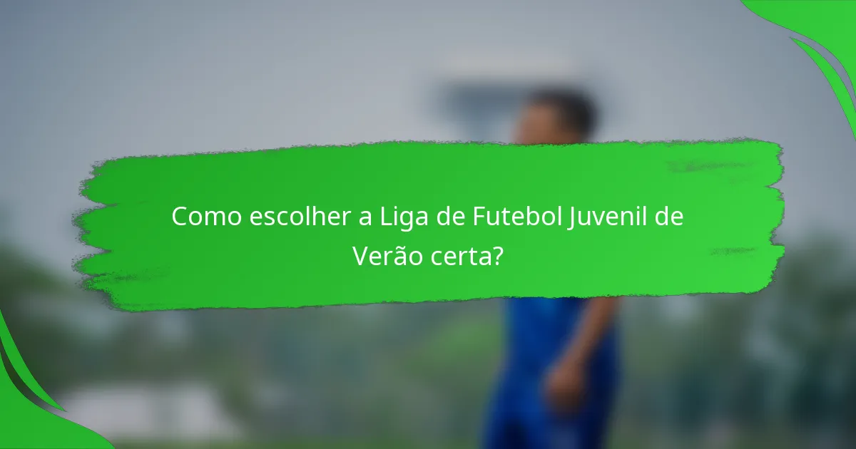 Como escolher a Liga de Futebol Juvenil de Verão certa?