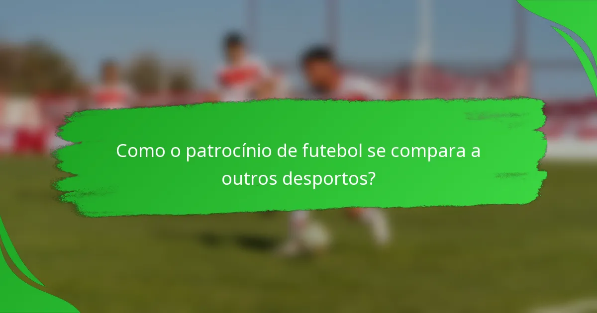 Como o patrocínio de futebol se compara a outros desportos?